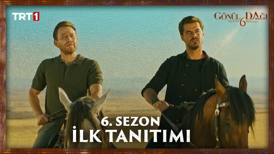 Gönül Dağı 6. Sezon Fragmanı Yayınlandı, Yeni Sezon 6 Eylül’de Başlıyor